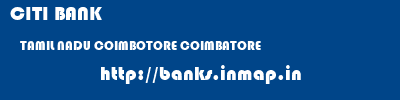 CITI BANK  TAMIL NADU COIMBOTORE COIMBATORE   banks information 